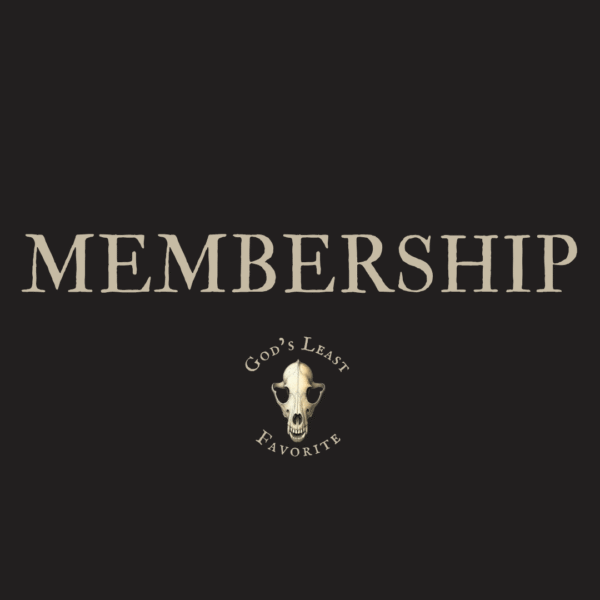 Gods Least Favorite (36) MEMBERSHIP